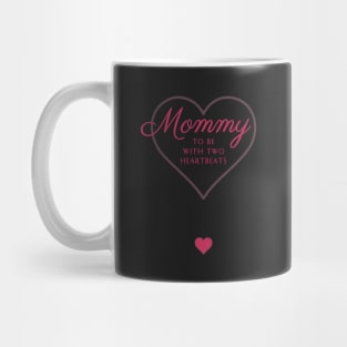 Mommy to Be with Two Heartbeats Mug